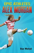 Cover: Epic Athletes: Alex Morgan - Henry Holt and Co. (BYR)