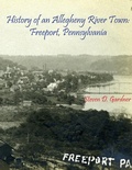 Cover: History of an Allegheny River Town: Freeport, Pennsylvania - Lulu.com