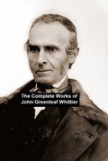 Cover: The Complete Works of John Greenleaf Whittier - Seltzer Books