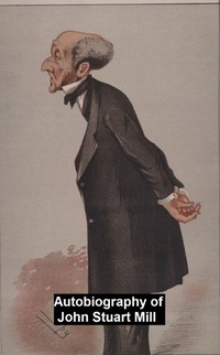 Abbildung von: Autobiography of John Stuart Mill - Seltzer Books