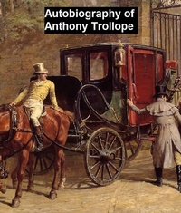 Abbildung von: Autobiography of Anthony Trollope - Seltzer Books
