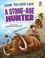 Cover: How to Live Like a Stone-Age Hunter - Hungry Tomato