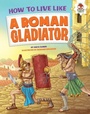 Cover: How to Live Like a Roman Gladiator - Hungry Tomato