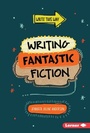 Cover: Writing Fantastic Fiction - Lerner Publications Co ,U.S.
