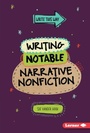 Cover: Writing Notable Narrative Nonfiction - Lerner Publications Co ,U.S.