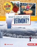 Cover: What's Great about Vermont? - Lerner Publications Co ,U.S.
