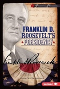 Cover: Franklin D. Roosevelt's Presidency - Lerner Publications Co ,U.S.