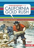 Cover: A Timeline History of the California Gold Rush - Lerner Publications Co ,U.S.