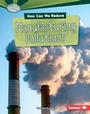 Cover: How Can We Reduce Manufacturing Pollution? - Lerner Publications Co ,U.S.