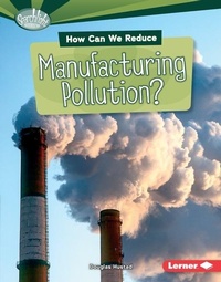 Enlarge image Cover: How Can We Reduce Manufacturing Pollution? - Lerner Publications Co ,U.S.