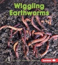 Cover: Wiggling Earthworms - Lerner Publications Co ,U.S.