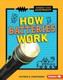 Cover: How Batteries Work - Lerner Publications Co ,U.S.