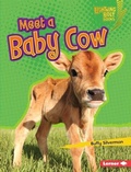 Cover: Meet a Baby Cow - Lerner Publications Co ,U.S.