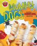 Cover: Mummy Dogs and Other Horrifying Snacks - Lerner Publications Co ,U.S.