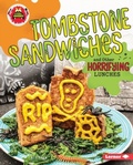 Cover: Tombstone Sandwiches and Other Horrifying Lunches - Lerner Publications Co ,U.S.
