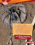 Cover: Trap-Door Spiders and Other Amazing Predators - Lerner Publications Co ,U.S.