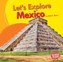 Cover: Let's Explore Mexico - Lerner Publications Co ,U.S.