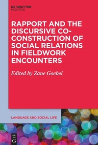 Enlarge image Cover: Rapport and the Discursive Co-Construction of Social Relations in Fieldwork Encounters - De Gruyter Mouton