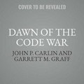 Cover: Dawn of the Code War Lib/E - Public Affairs