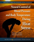 Cover: Neural Control of Blood Pressure and Body Temperature During Heat Stress - Morgan & Claypool Publishers