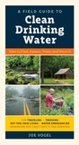 Cover: A Field Guide to Clean Drinking Water - The Experiment LLC