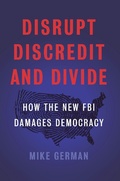 Cover: The Disrupt, Discredit, And Divide - The New Press