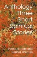Cover: Anthology - Three Short Spiritual Stories - Michael Hodo