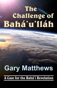 Enlarge image Cover: The Challenge of Baha'u'llah - Stonehaven Press