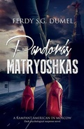 Cover: Pandora's Matryoshkas - Dark Psychological Suspense Novel: A Rampant American in Moscow - Independently Published