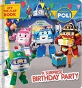 Cover: Robocar Poli: A Surprise Birthday Party - CrackBoom! Books