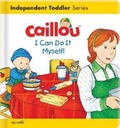 Cover: Caillou: I Can Do It Myself! - Caillou
