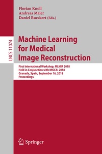 Enlarge image Cover: Machine Learning for Medical Image Reconstruction - Springer