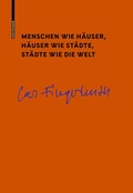 Cover: Menschen wie H&auml;user, H&auml;user wie St&auml;dte, St&auml;dte wie die Welt - Birkh&auml;user