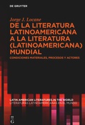 Cover: De la literatura latinoamericana a la literatura (latinoamericana) mundial - De Gruyter