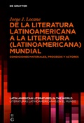 Cover: De la literatura latinoamericana a la literatura (latinoamericana) mundial - De Gruyter