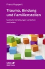 Cover: Trauma, Bindung und Familienstellen (Leben Lernen, Bd. 177) - Klett-Cotta