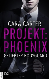 Abbildung von: Projekt: Phoenix - Geliebter Bodyguard - LYX