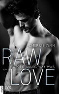 Cover: Raw Love - Gegen alles, was war - LYX