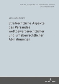 Abbildung von: Strafrechtliche Aspekte des Versandes wettbewerbsrechtlicher und urheberrechtlicher Abmahnungen - Peter Lang Verlag