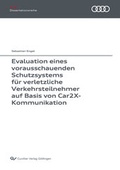 Cover: Evaluation eines vorausschauenden Schutzsystems f&uuml;r verletzliche Verkehrsteilnehmer auf Basis von Car2X-Kommunikation - Cuvillier Verlag