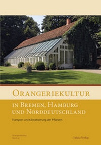 Abbildung von: Orangeriekultur in Bremen, Hamburg und Norddeutschland - Lukas Verlag für Kunst- und Geistesgeschichte