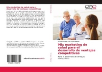 Abbildung von: Mix marketing de salud para el desarrollo de ventajas competitivas - Editorial Academica Espanola