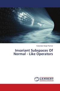 Enlarge image Cover: Invariant Subspaces Of Normal - Like Operators - LAP Lambert Academic Publishing