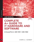 Cover: Complete A+ Guide to IT Hardware and Software Lab Manual: A CompTIA A+ Core 1 (220-1001) & CompTIA A+ Core 2 (220-1002) Lab Manual - Pearson IT Certification