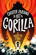 Cover: Chester Parsons is Not a Gorilla - Faber & Faber