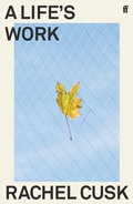 Cover: A Life's Work - Faber & Faber