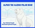Cover: Alphie the Albino Polar Bear - Freedom's Hammer Productions, LLC
