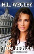 Cover: No True Justice - H. L. Wegley