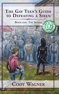 Cover: The Gay Teen's Guide to Defeating a Siren - Cody Wagner