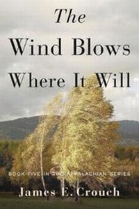 Enlarge image Cover: The Wind Blows Where It Will - James E. Crouch